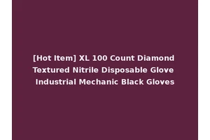[Hot Item] XL 100 Count Diamond Textured Nitrile Disposable Glove Industrial Mechanic Black Gloves