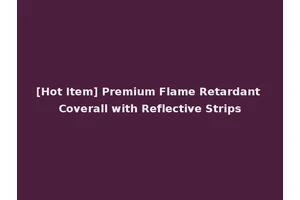 [Hot Item] Premium Flame Retardant Coverall with Reflective Strips