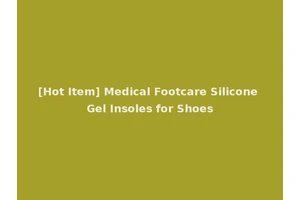 [Hot Item] Medical Footcare Silicone Gel Insoles for Shoes