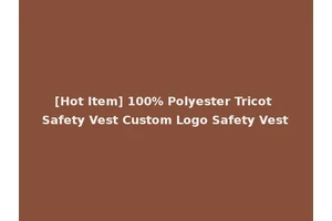 [Hot Item] 100% Polyester Tricot Safety Vest Custom Logo Safety Vest