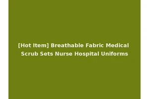 [Hot Item] Breathable Fabric Medical Scrub Sets Nurse Hospital Uniforms