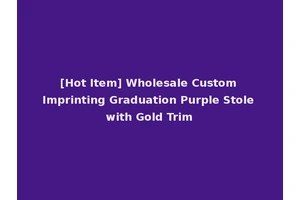 [Hot Item] Wholesale Custom Imprinting Graduation Purple Stole with Gold Trim