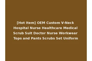 [Hot Item] OEM Custom V-Neck Hospital Nurse Healthcare Medical Scrub Suit Doctor Nurse Workwear Tops and Pants Scrubs Set Uniform