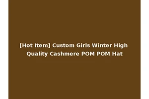 [Hot Item] Custom Girls Winter High Quality Cashmere POM POM Hat