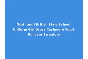 [Hot Item] British Style School Uniform Girl Dress Cashmere Wool Pullover Sweaters