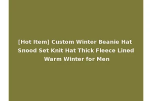 [Hot Item] Custom Winter Beanie Hat Snood Set Knit Hat Thick Fleece Lined Warm Winter for Men
