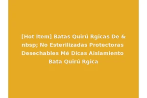 [Hot Item] Batas Quirú Rgicas De &nbsp; No Esterilizadas Protectoras Desechables Mé Dicas Aislamiento Bata Quirú Rgica