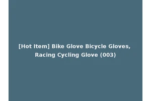 [Hot Item] Bike Glove Bicycle Gloves, Racing Cycling Glove (003)