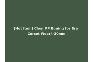 [Hot Item] Clear PP Boning for Bra Corset Wear4-30mm