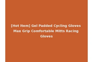 [Hot Item] Gel Padded Cycling Gloves Max Grip Comfortable Mitts Racing Gloves