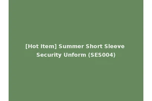 [Hot Item] Summer Short Sleeve Security Unform (SES004)