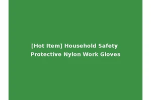 [Hot Item] Household Safety Protective Nylon Work Gloves