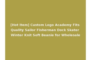 [Hot Item] Custom Logo Academy Fits Quality Sailor Fisherman Dock Skater Winter Knit Soft Beanie for Wholesale