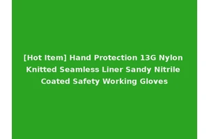 [Hot Item] Hand Protection 13G Nylon Knitted Seamless Liner Sandy Nitrile Coated Safety Working Gloves