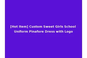 [Hot Item] Custom Sweet Girls School Uniform Pinafore Dress with Logo
