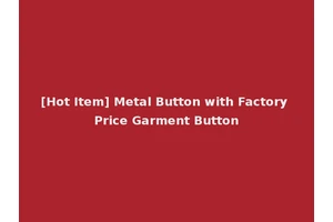 [Hot Item] Metal Button with Factory Price Garment Button