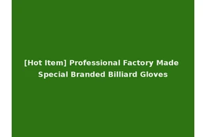 [Hot Item] Professional Factory Made Special Branded Billiard Gloves