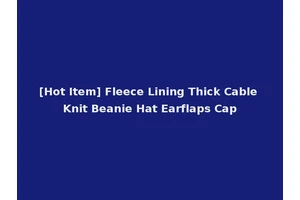 [Hot Item] Fleece Lining Thick Cable Knit Beanie Hat Earflaps Cap