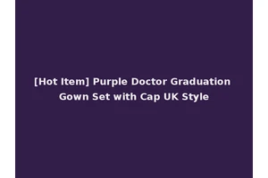 [Hot Item] Purple Doctor Graduation Gown Set with Cap UK Style