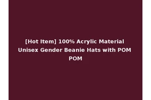 [Hot Item] 100% Acrylic Material Unisex Gender Beanie Hats with POM POM