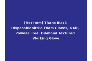 [Hot Item] Titans Black Disposablenitrile Exam Gloves, 6 Mil, Powder Free, Diamond Textured Working Glove