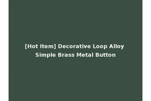 [Hot Item] Decorative Loop Alloy Simple Brass Metal Button