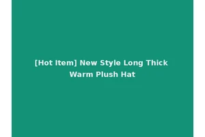 [Hot Item] New Style Long Thick Warm Plush Hat