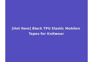 [Hot Item] Black TPU Elastic Mobilon Tapes for Knitwear