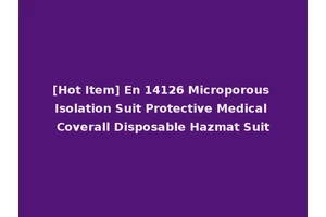 [Hot Item] En 14126 Microporous Isolation Suit Protective Medical Coverall Disposable Hazmat Suit