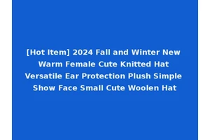 [Hot Item] 2024 Fall and Winter New Warm Female Cute Knitted Hat Versatile Ear Protection Plush Simple Show Face Small Cute Woolen Hat