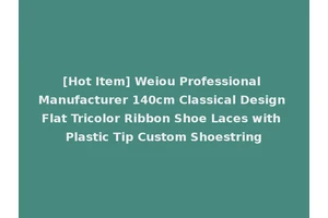 [Hot Item] Weiou Professional Manufacturer 140cm Classical Design Flat Tricolor Ribbon Shoe Laces with Plastic Tip Custom Shoestring