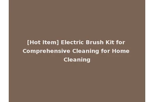 [Hot Item] Electric Brush Kit for Comprehensive Cleaning for Home Cleaning