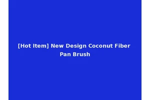 [Hot Item] New Design Coconut Fiber Pan Brush