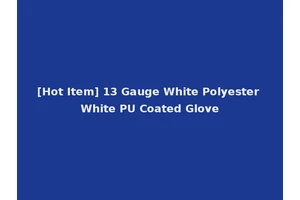 [Hot Item] 13 Gauge White Polyester White PU Coated Glove