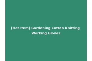 [Hot Item] Gardening Cotton Knitting Working Gloves