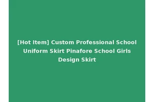 [Hot Item] Custom Professional School Uniform Skirt Pinafore School Girls Design Skirt