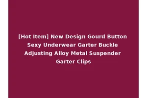 [Hot Item] New Design Gourd Button Sexy Underwear Garter Buckle Adjusting Alloy Metal Suspender Garter Clips