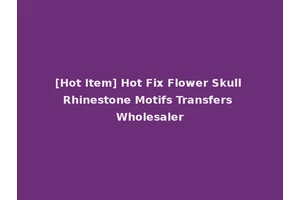 [Hot Item] Hot Fix Flower Skull Rhinestone Motifs Transfers Wholesaler