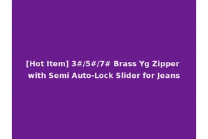 [Hot Item] 3#/5#/7# Brass Yg Zipper with Semi Auto-Lock Slider for Jeans