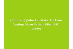 [Hot Item] Jinhu Antistatic PU Plam Coating Glove Carbon Fiber ESD Gloves