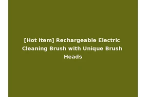 [Hot Item] Rechargeable Electric Cleaning Brush with Unique Brush Heads