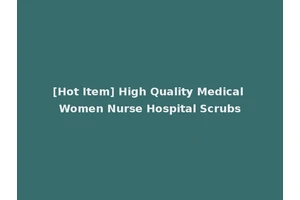 [Hot Item] High Quality Medical Women Nurse Hospital Scrubs
