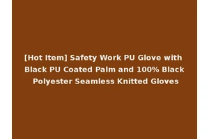 [Hot Item] Safety Work PU Glove with Black PU Coated Palm and 100% Black Polyester Seamless Knitted Gloves