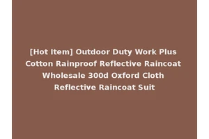 [Hot Item] Outdoor Duty Work Plus Cotton Rainproof Reflective Raincoat Wholesale 300d Oxford Cloth Reflective Raincoat Suit