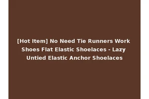 [Hot Item] No Need Tie Runners Work Shoes Flat Elastic Shoelaces - Lazy Untied Elastic Anchor Shoelaces