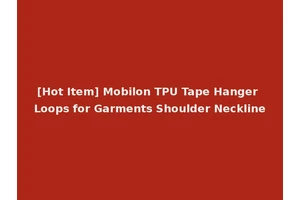 [Hot Item] Mobilon TPU Tape Hanger Loops for Garments Shoulder Neckline