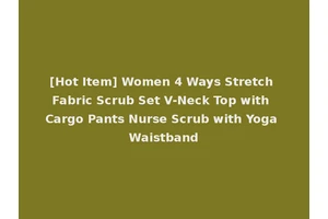 [Hot Item] Women 4 Ways Stretch Fabric Scrub Set V-Neck Top with Cargo Pants Nurse Scrub with Yoga Waistband