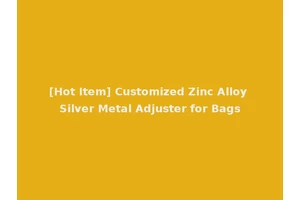 [Hot Item] Customized Zinc Alloy Silver Metal Adjuster for Bags