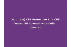 [Hot Item] CPE Protective Suit CPE Coated PP Coverall with Collar Coverall