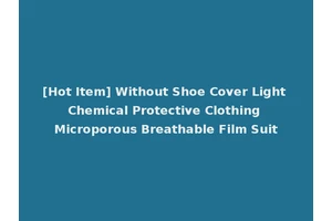 [Hot Item] Without Shoe Cover Light Chemical Protective Clothing Microporous Breathable Film Suit